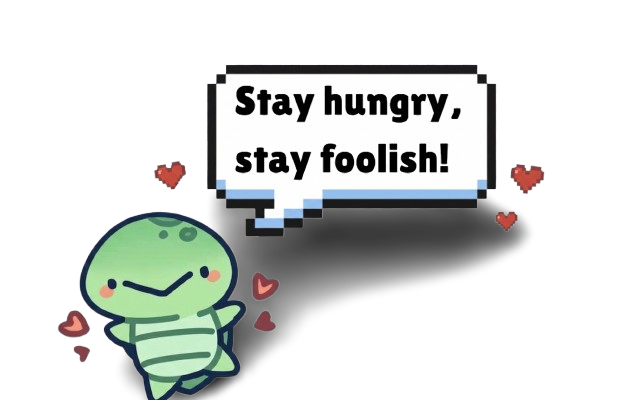 Stay hungry, stay foolish!
